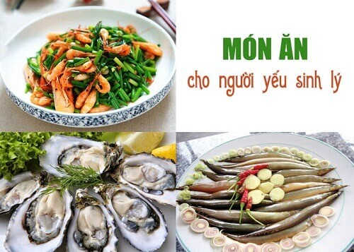 yếu sinh lý nên ăn gì? 